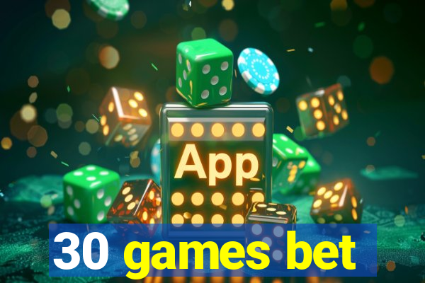 30 games bet